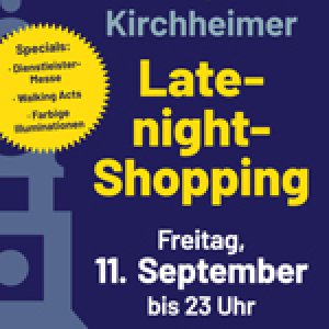 Latenight-Shopping in Kirchheim am  Freitag, den 11.09.2026